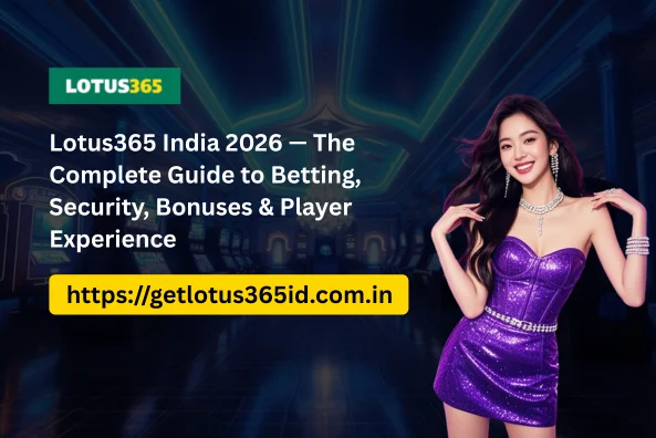 Lotus365 India 2026 — The Complete Guide to Betting, Security, Bonuses & Player Experience